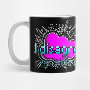 I disagree - Trendy Gamer - Cute Sarcastic Slang Text - Social Media - 8-Bit Graphic Typography Mug